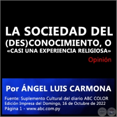 LA SOCIEDAD DEL (DES)CONOCIMIENTO, O CASI UNA EXPERIENCIA RELIGIOSA - Por NGEL LUIS CARMONA - Domingo, 16 de Octubre de 2022